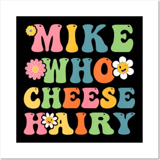 Mike Who Cheese Hairy Funny Adult Word Play Humor Harry Posters and Art